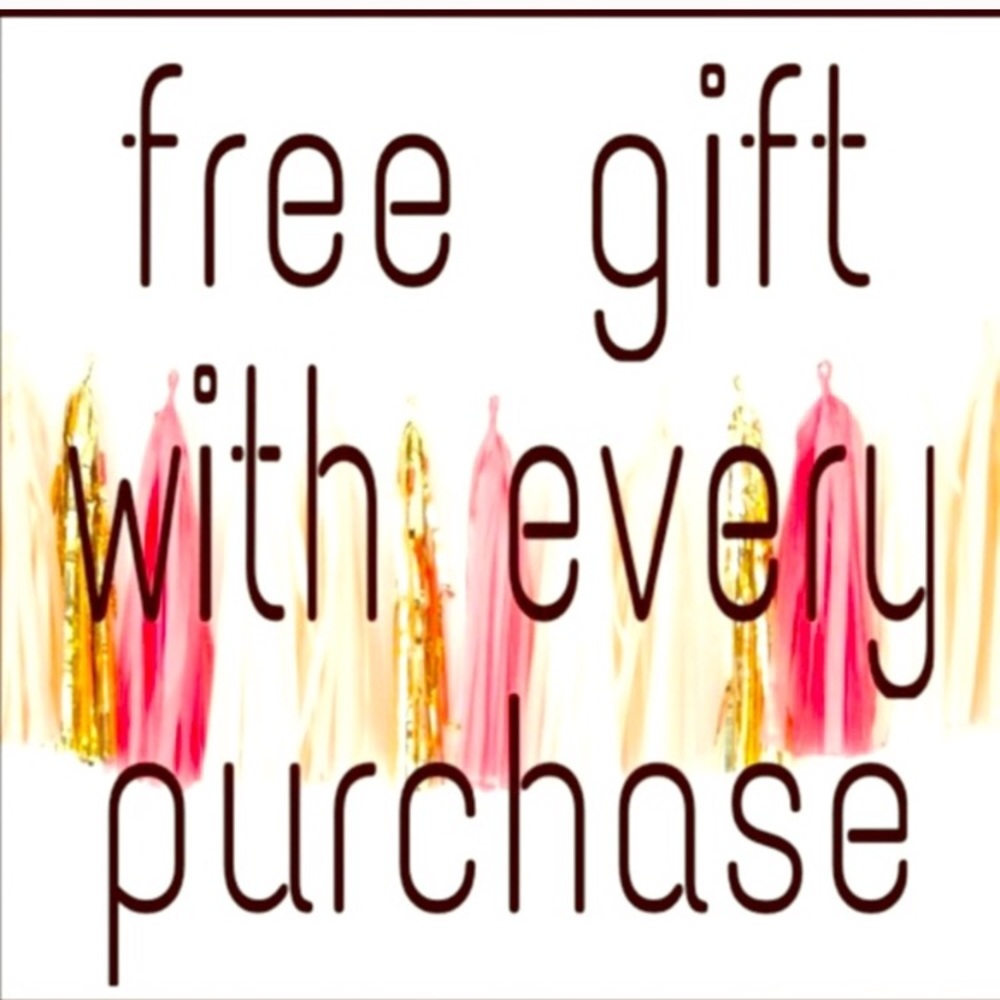 Free gift with every purchase!
